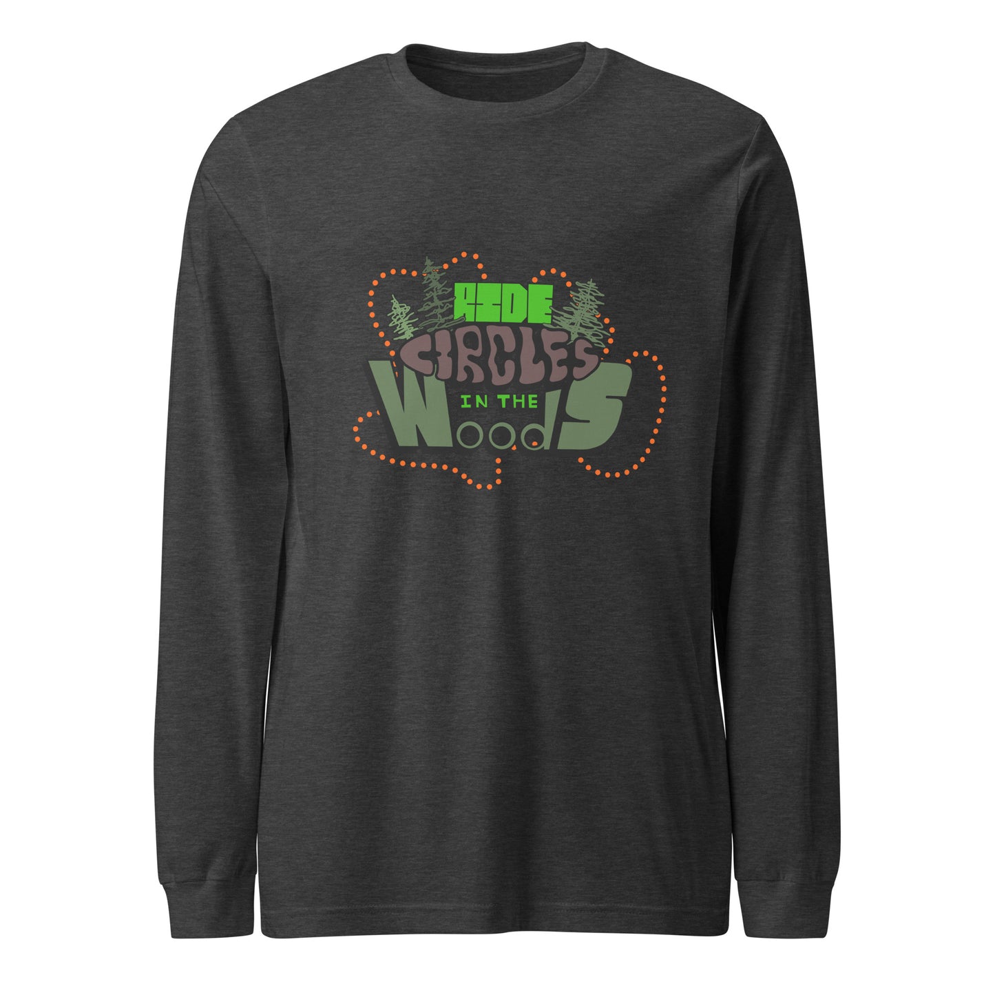 "Ride Circles in the Woods" unisex long sleeve tee