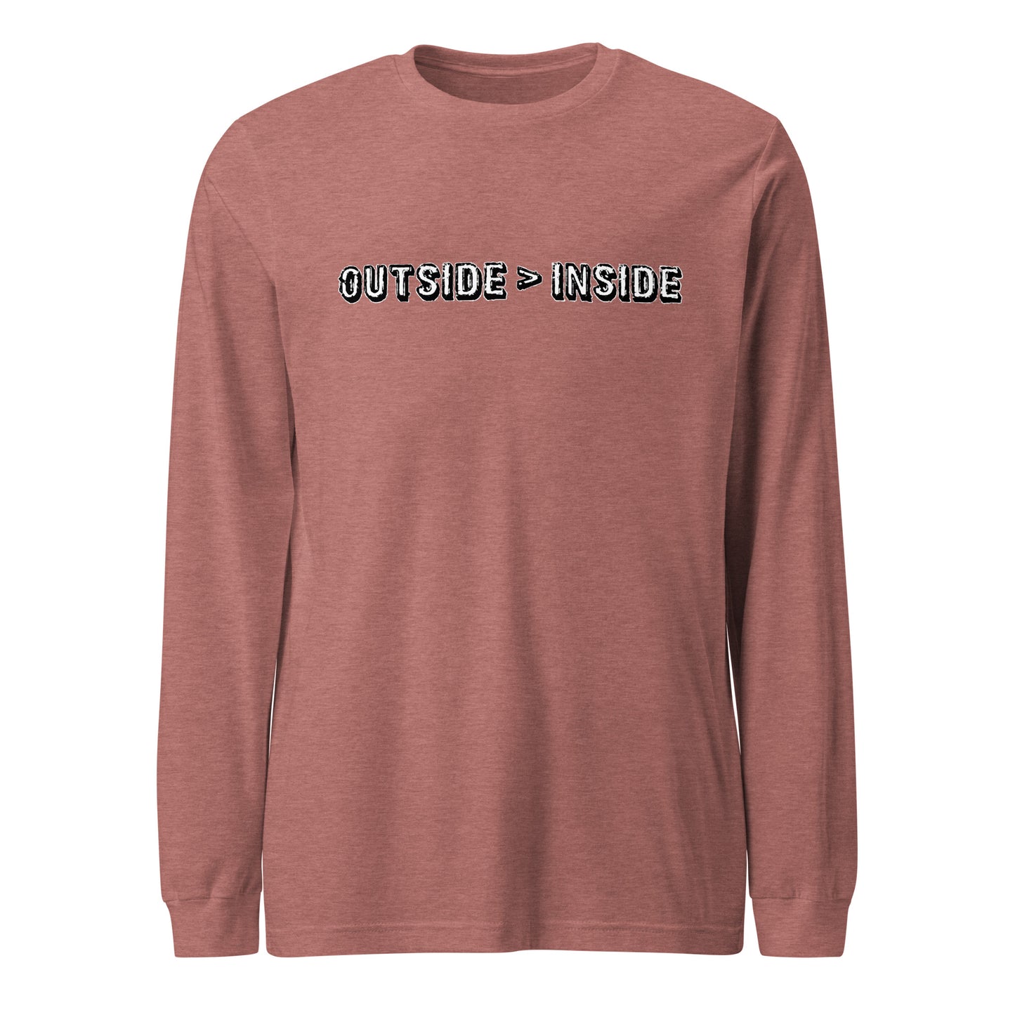 "Outside > Inside" unisex long sleeve tee