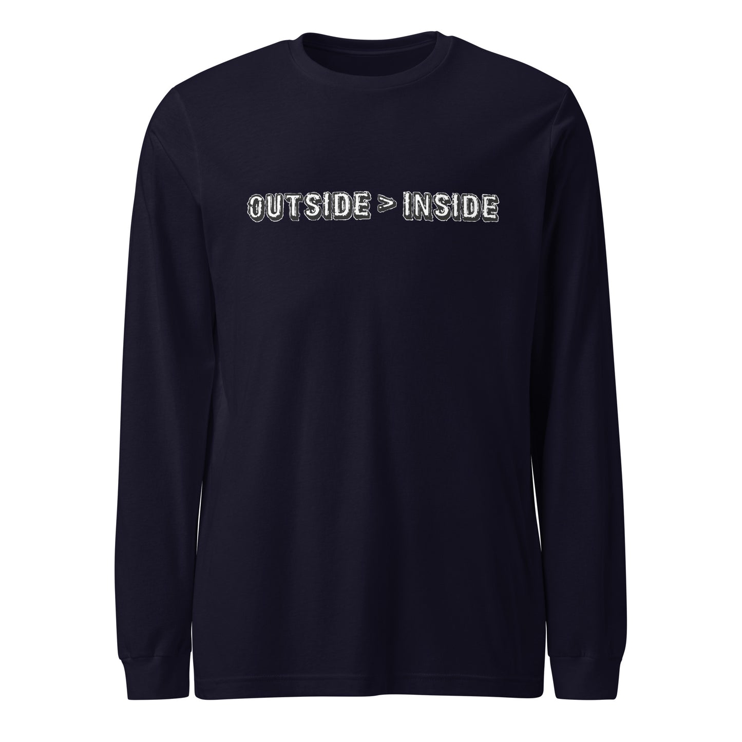 "Outside > Inside" unisex long sleeve tee