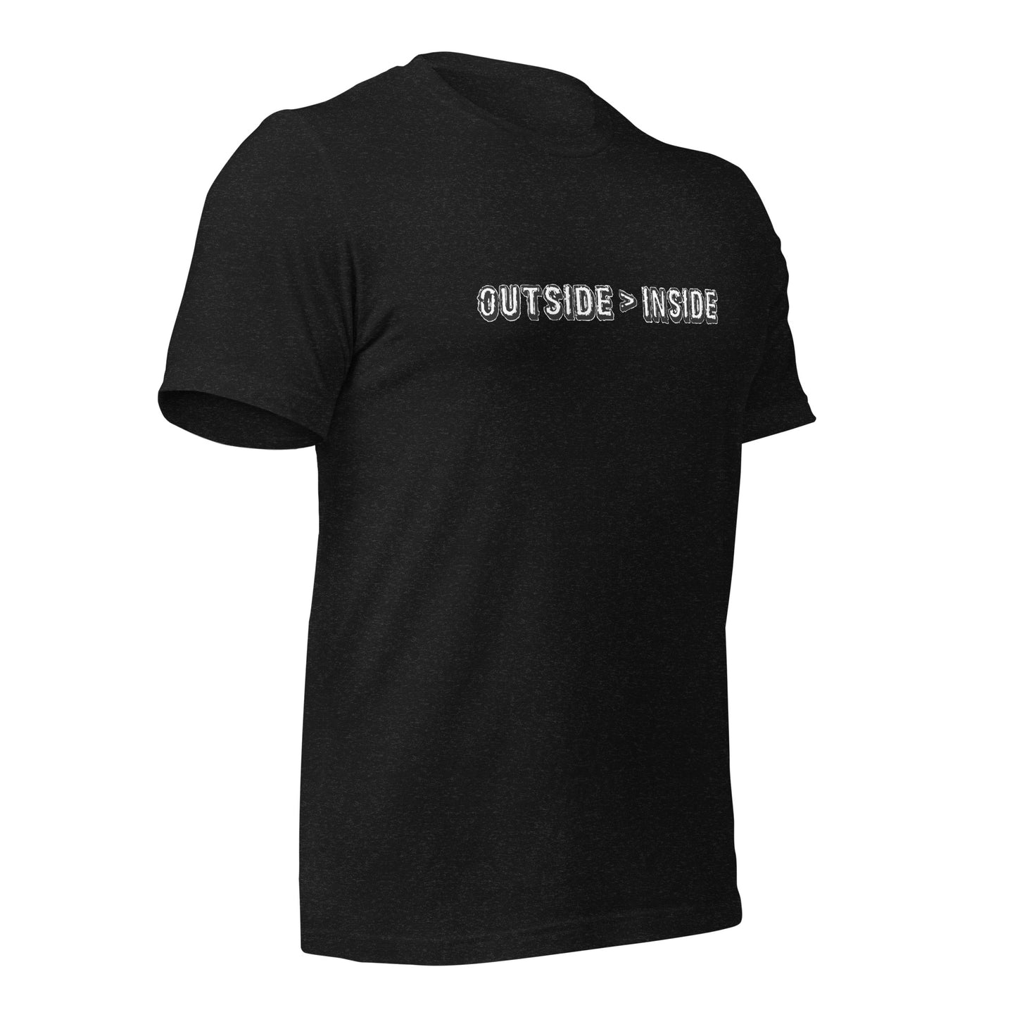 "Outside > Inside" unisex t-shirt